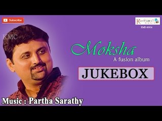 Moksha || A Fusion Devotional Album || by Partha Sarathy || Full Jukebox