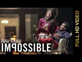 New Punjabi Songs 2015 | IMPOSSIBLE | RAV SAINI | Latest Punjabi Songs 2015