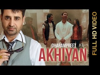 New Punjabi Songs 2015 | Akhiyan | Dharmpreet | Latest New Punjabi Songs 2015