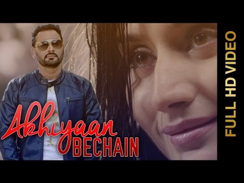 New Punjabi Songs 2015 || AKHIYAAN BECHAIN || NACHHATAR GILL || Punjabi Songs 2015