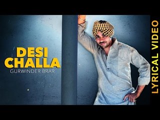 DESI CHALLA || GURVINDER BRAR || LYRICAL VIDEO || Punjabi Songs 2016