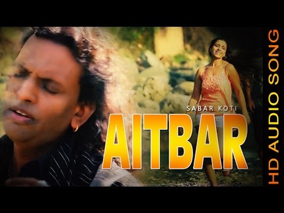 AITBAR || SABAR KOTI || New Punjabi Songs 2016 || HD AUDIO
