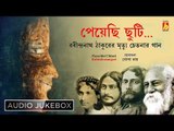 Peyechhi Chhuti | Rabindra Sangeet | Bengali Songs Audio Jukebox | Bhavna Records