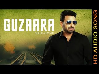 GUZAARA || SHEERA JASVIR || New Punjabi Songs 2016 || HD AUDIO