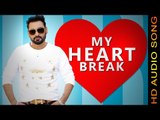 MY HEART BREAK || NACHHATAR GILL || New Punjabi Songs 2016 || HD AUDIO