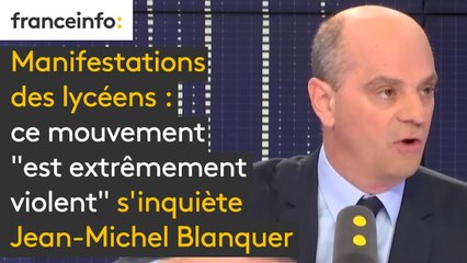 Manifestations des lycéens : Ce mouvement "est extrêmement violent" s'inquiète le ministre de l'Education nationale