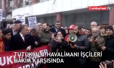 Tutuklu 3.Havalimanı işçileri hakim karşısında