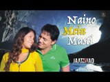 Naino Mein Masti |Jaatiwad | Udit Narayan, Mistu Vardhan | Lyrical Song