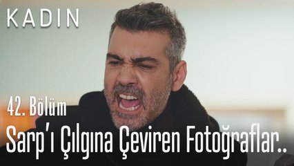 Sarp'ı çılgına çeviren fotoğraflar.. - Kadın 42. Bölüm