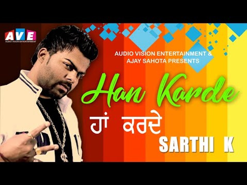 Latest Song 2018 | SARTHI K - Han Karde | New Punjabi Full Song