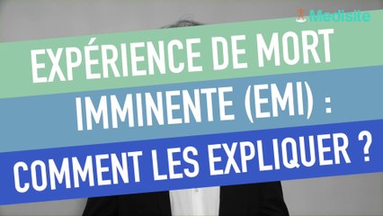 Expériences de Mort Imminente (EMI) : comment expliquer ce phénomène ? Les réponses du Dr Charbonnier