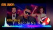 Latest Dj Songs 2018 - Nachle Na - Guru Randhawa-Hard Laud Punch Mix Real Laugh