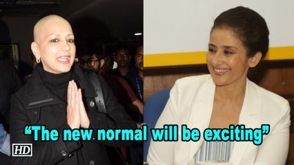 The new normal will be exciting : Manisha to Sonali Bendre