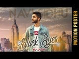 BLACK EYES - ਅੱਖਾਂ ਕਾਲੀਆਂ  (Motion Poster) || NAVI SIDHU || DEEP JANDU || Latest Punjabi Songs 2017