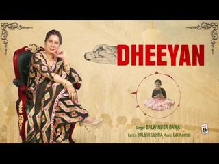 DHEEYAN (Full Audio Song) || BALWINDER BAWA || New Punjabi Songs 2017