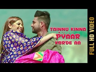 Tainnu Kinna Pyaar Krde Aa (Full Video) | DEV SHARMA | New Punjabi Songs 2017