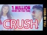 CRUSH (Full Video) | NISHANT feat KANIKA MANN | New Punjabi Songs 2017