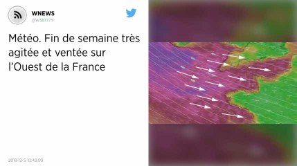 Météo. Fin de semaine très agitée et ventée sur l’Ouest du Pays.