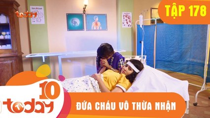 ĐỨA CHÁU VÔ THỪA NHẬN - TẬP 178 - Phần 2 - TODAYTV