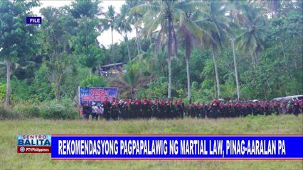 Rekomendasyong pagpapalawig ng Martial Law, pinag-aaralan pa