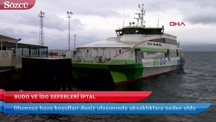 Hava koşulları BUDO ve İDO seferlerini durdurdu