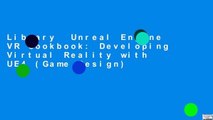 Library  Unreal Engine VR Cookbook: Developing Virtual Reality with UE4 (Game Design)