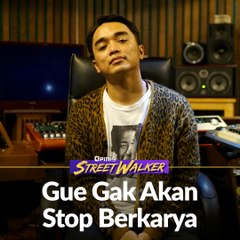 #STREETWALKER x DWP | Gue Gak Akan  Stop Berkarya