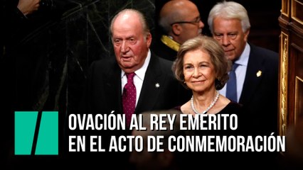 Ovación al rey emérito en el Acto de conmemoración del Día de la Constitución