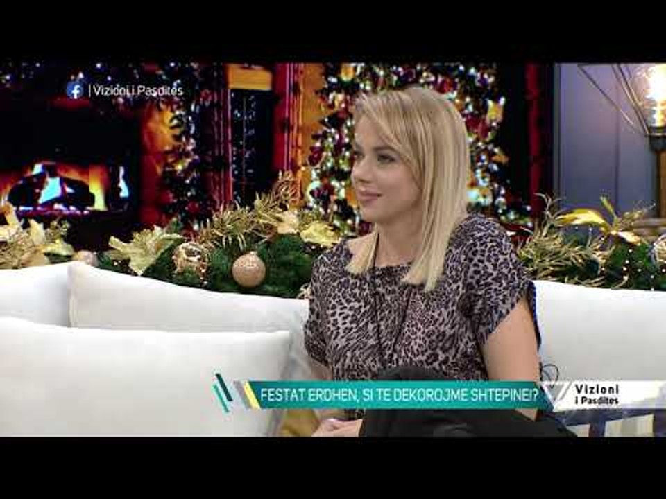 Vizioni i pasdites - Si të dekorojmë shtëpinë për festa - 6 Dhjetor 2018 - Show - Vizion Plus
