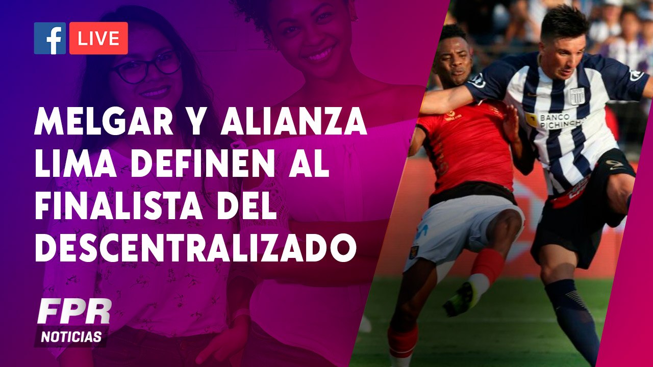Melgar y Alianza Lima definen al finalista del...
