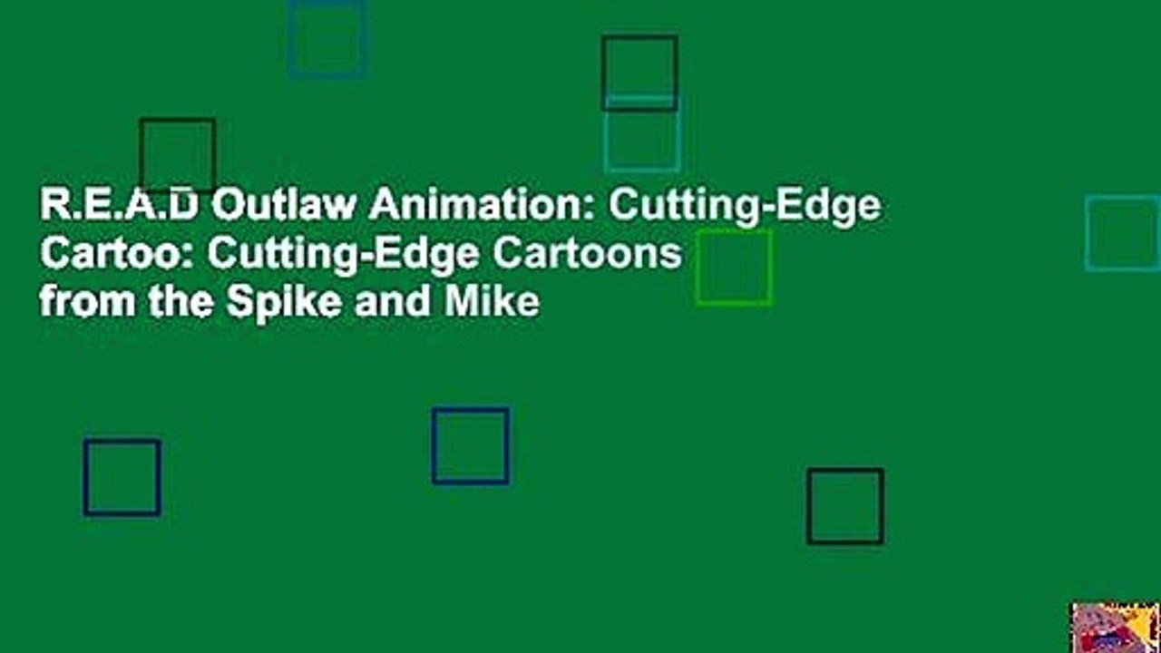 R.E.A.D Outlaw Animation: Cutting-Edge Cartoo: Cutting-Edge Cartoons from the Spike and Mike