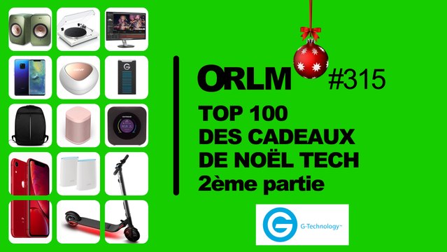 ORLM-315 : Le Top 100 des cadeaux de Noël Tech - 2ème partie