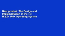 Best product  The Design and Implementation of the 4.3 B.S.D. Unix Operating System
