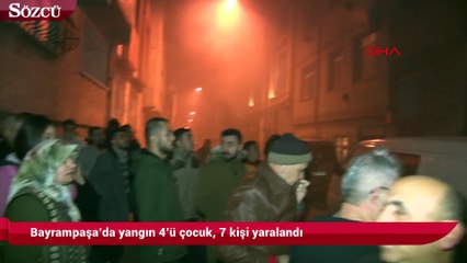 Bayrampaşa’da yangın 4’ü çocuk, 7 kişi yaralandı