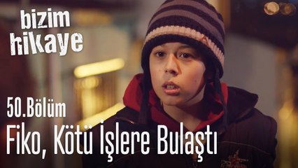 Fiko'yu kötü işlere bulaştırdılar! - Bizim Hikaye 50. Bölüm