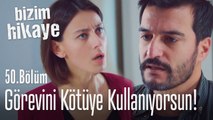 Görevini kötüye kullanıyorsun! - Bizim Hikaye 50. Bölüm