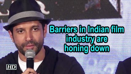 Barriers in Indian film industry are honing down : Farhan Akhtar