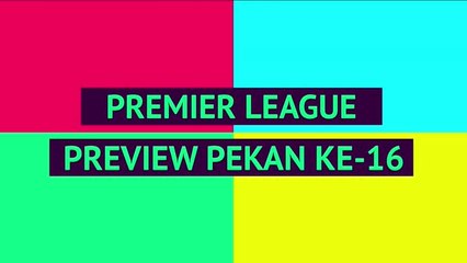 Opta Premier League Preview - Pekan Ke-16