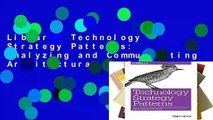 Library  Technology Strategy Patterns: Analyzing and Communicating Architectural Decisions