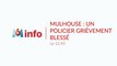 Mulhouse : un policier grièvement blessé