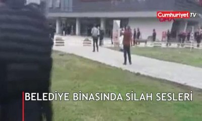 Belediye binasında silah sesleri