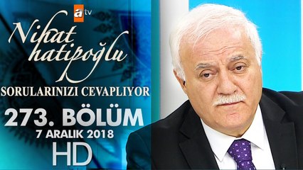 Nihat Hatipoğlu Sorularınızı Cevaplıyor - 7 Aralık 2018