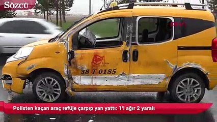 Polisten kaçan araç refüje çarpıp yan yattı 1'i ağır 2 yaralı