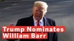 President Trump Nominates William Barr For Attorney General