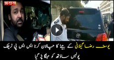 SSP South Traffic Police pays the price to challan Yousuf Raza Gilani’s son