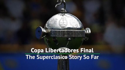 Copa Libertadores - The Superclasico Final Story So Far...