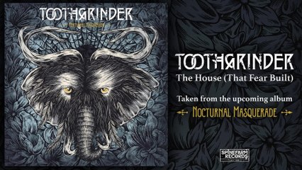 Toothgrinder - The House (That Fear Built)