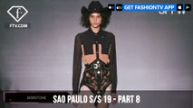 Sao Paulo Fashion Week Spring/Summer 2019 - Part 8 | FashionTV | FTV