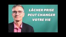 Comment lâcher prise grâce à un tout petit mot du vocabulaire