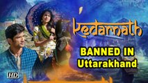 Uttarakhand BANS Sushant- Sara’s KEDARNATH
